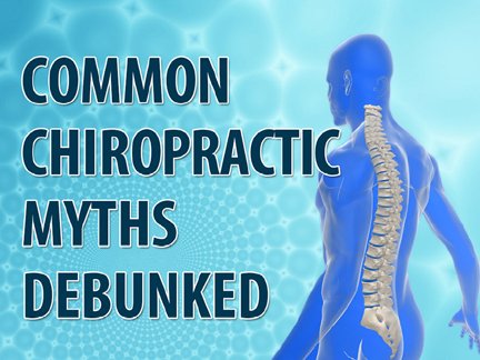 Top 5 Chiropractic Care Myths Debunked